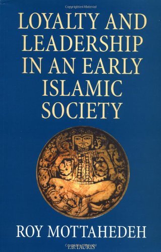 Loyalty and Leadership in an Early Islamic Society book