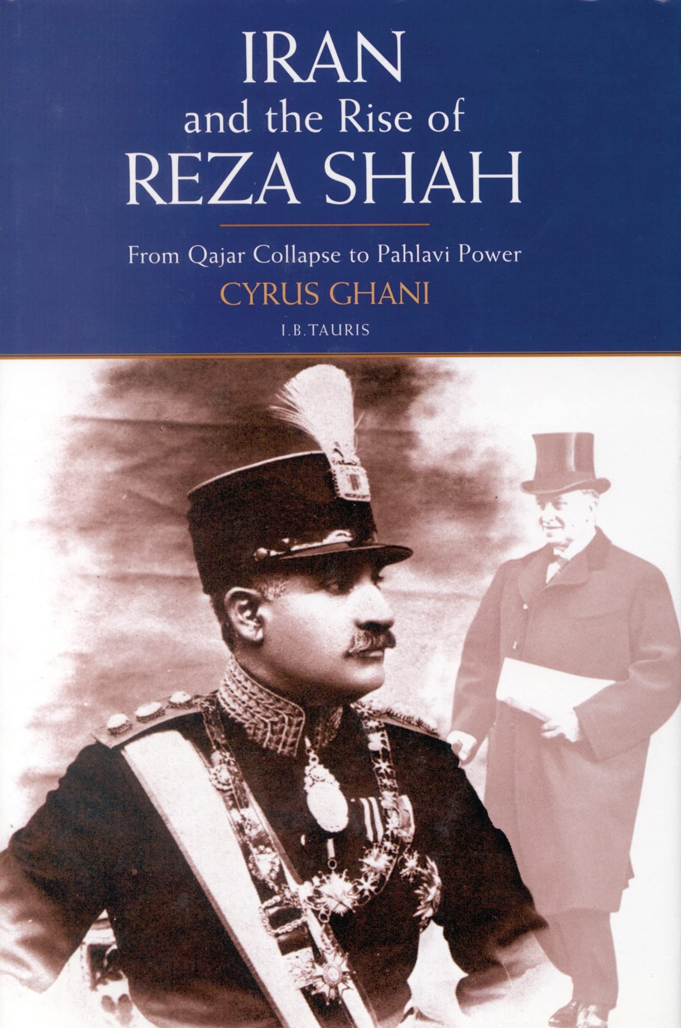 Iran and the Rise of Reza Shah: From Qajar Collapse to Pahlavi Power Social Sciences