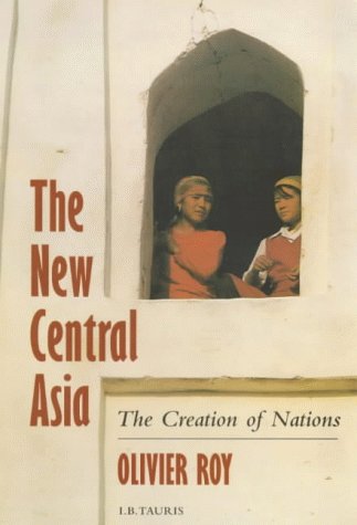 The New Central Asia: The Creation of Nations (Library of International Relations) Social Sciences
