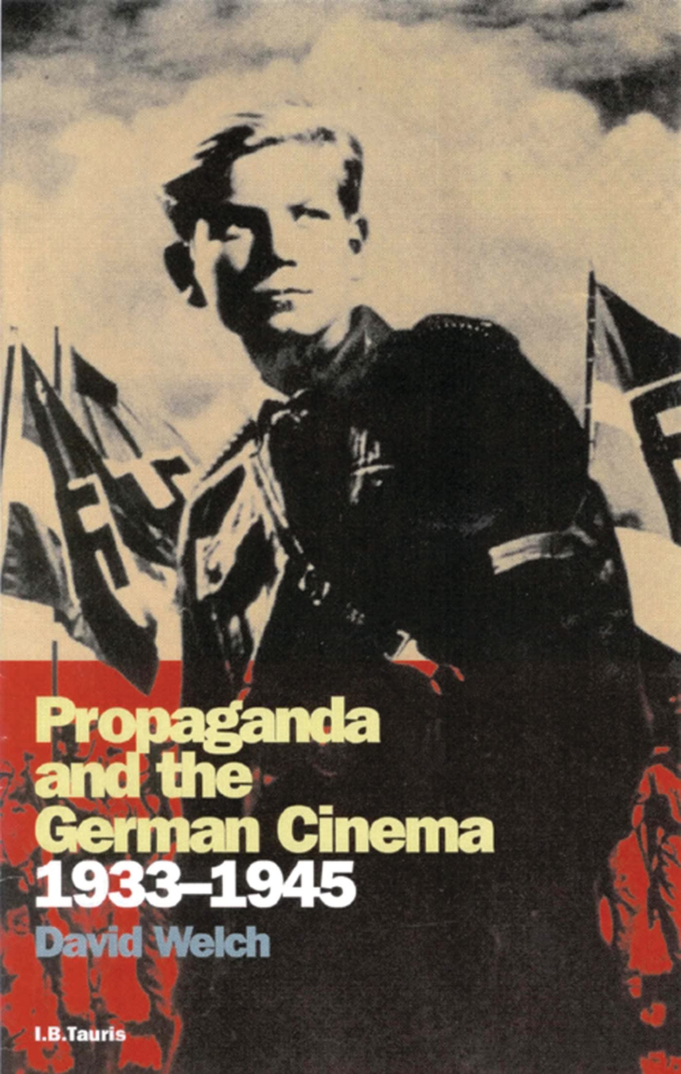 Welch, D: Propaganda and the German Cinema, 1933-1945 Media & Communication