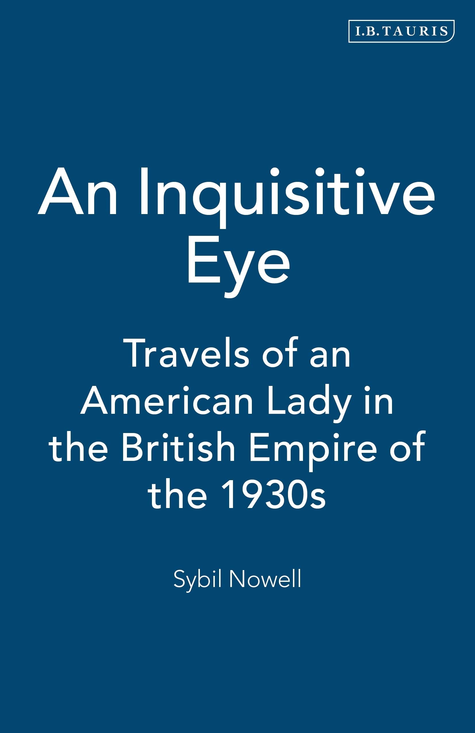 An Inquisitive Eye: Travels of an American Lady in the British Empire of the 1930s Contemporary literature Books