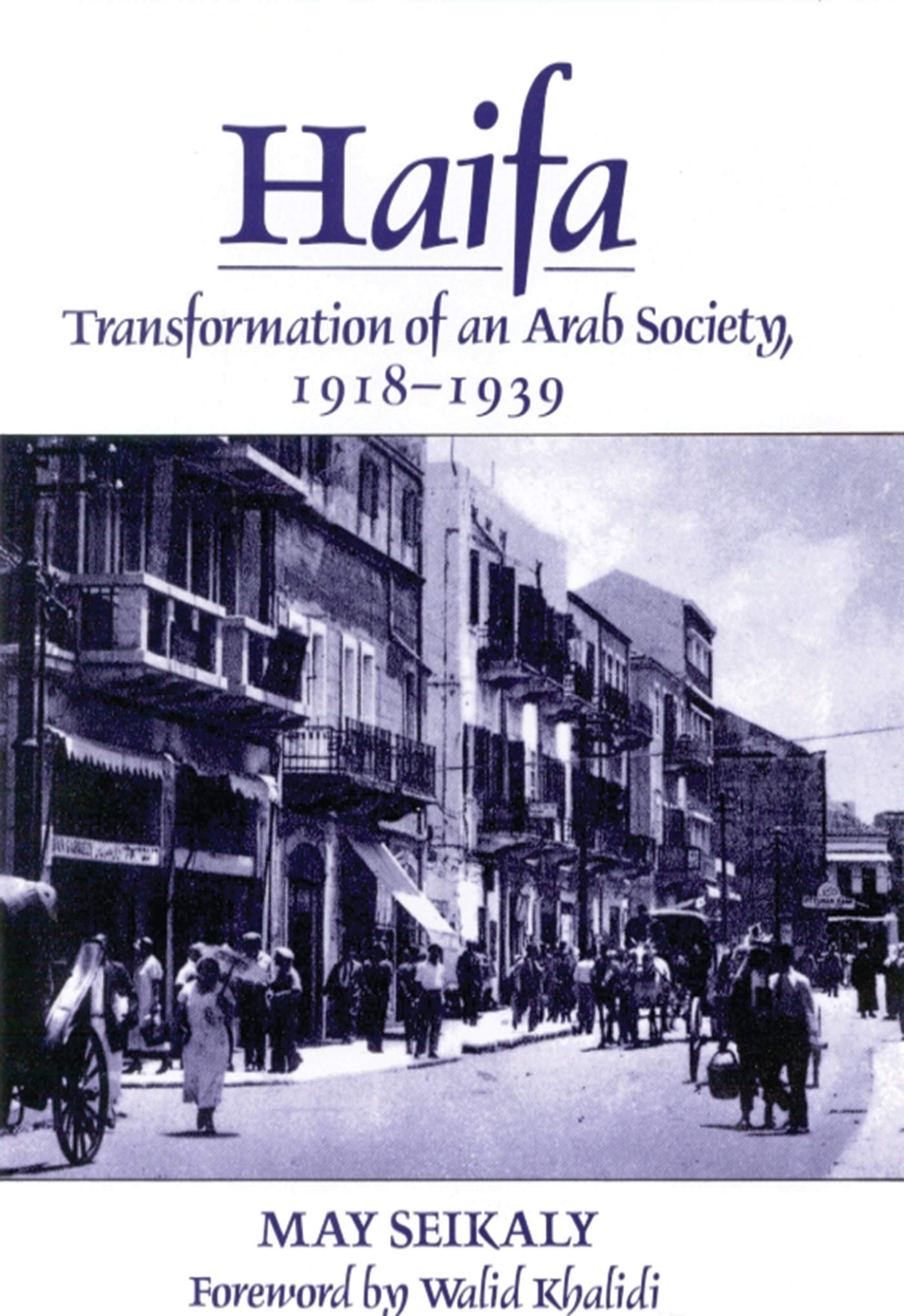 Haifa: Transformation of an Arab Society, 1918-39: Transformation of an Arab Society, 1918-1939 Social Sciences