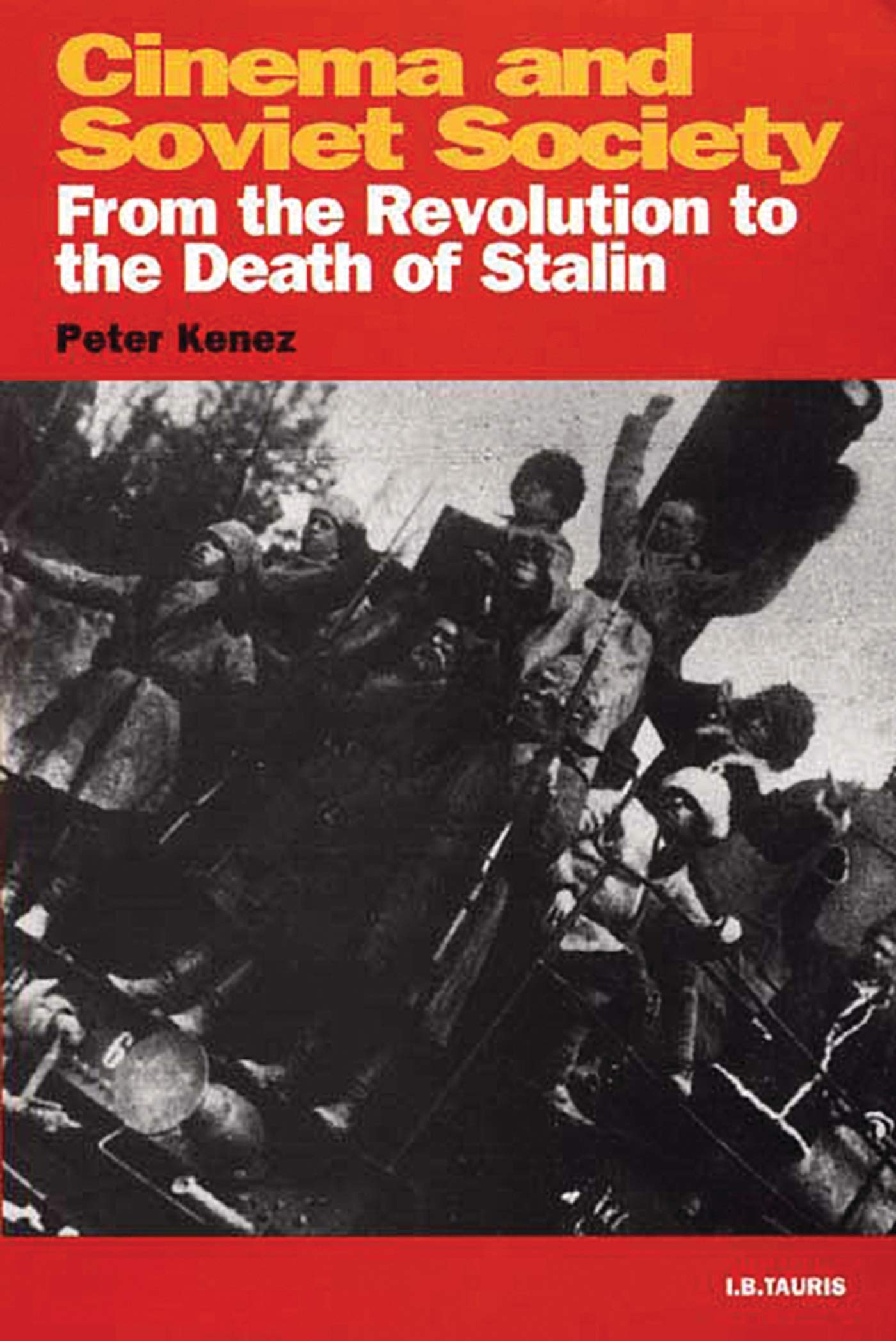 Cinema and Soviet Society: From the Revolution to the Death of Stalin (Kino - the Russian Cinema) Social Sciences