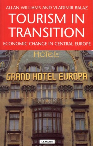 Tourism in Transition: Economic Change in Central Europe: Privatization and Re-internationalization in the Czech and Slovak Republics (Tourism, Retailing and Consumption) Business, Finance & Career