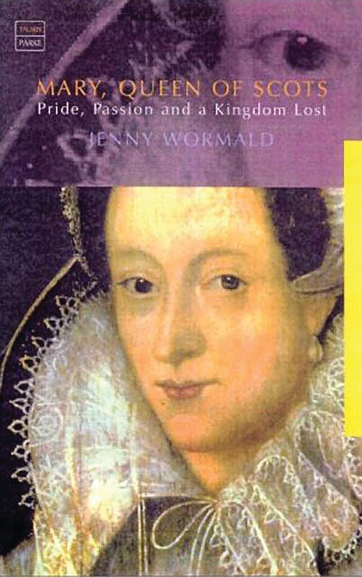 Mary, Queen of Scots: Politics, Passion and a Kingdom Lost Inspiring women