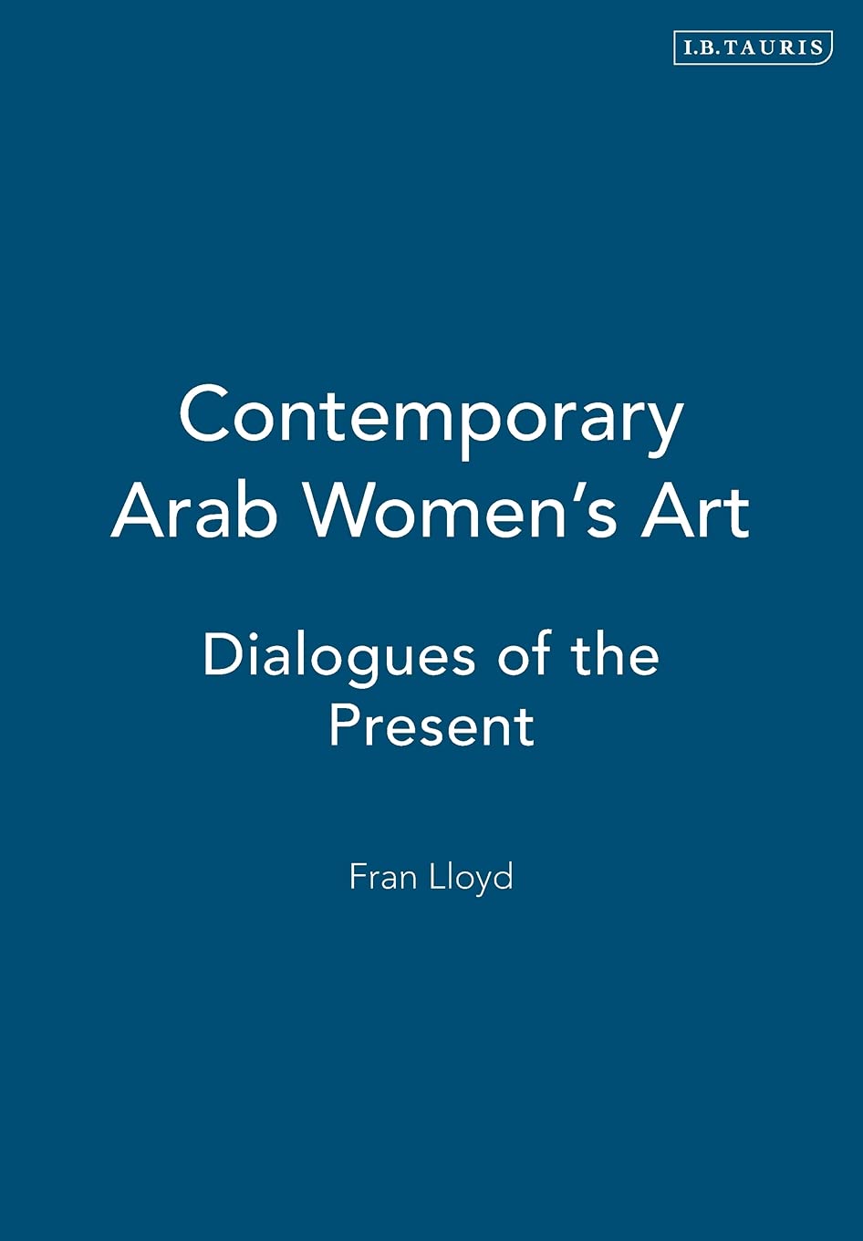 Contemporary Arab Women's Art: Dialogues of the Present book