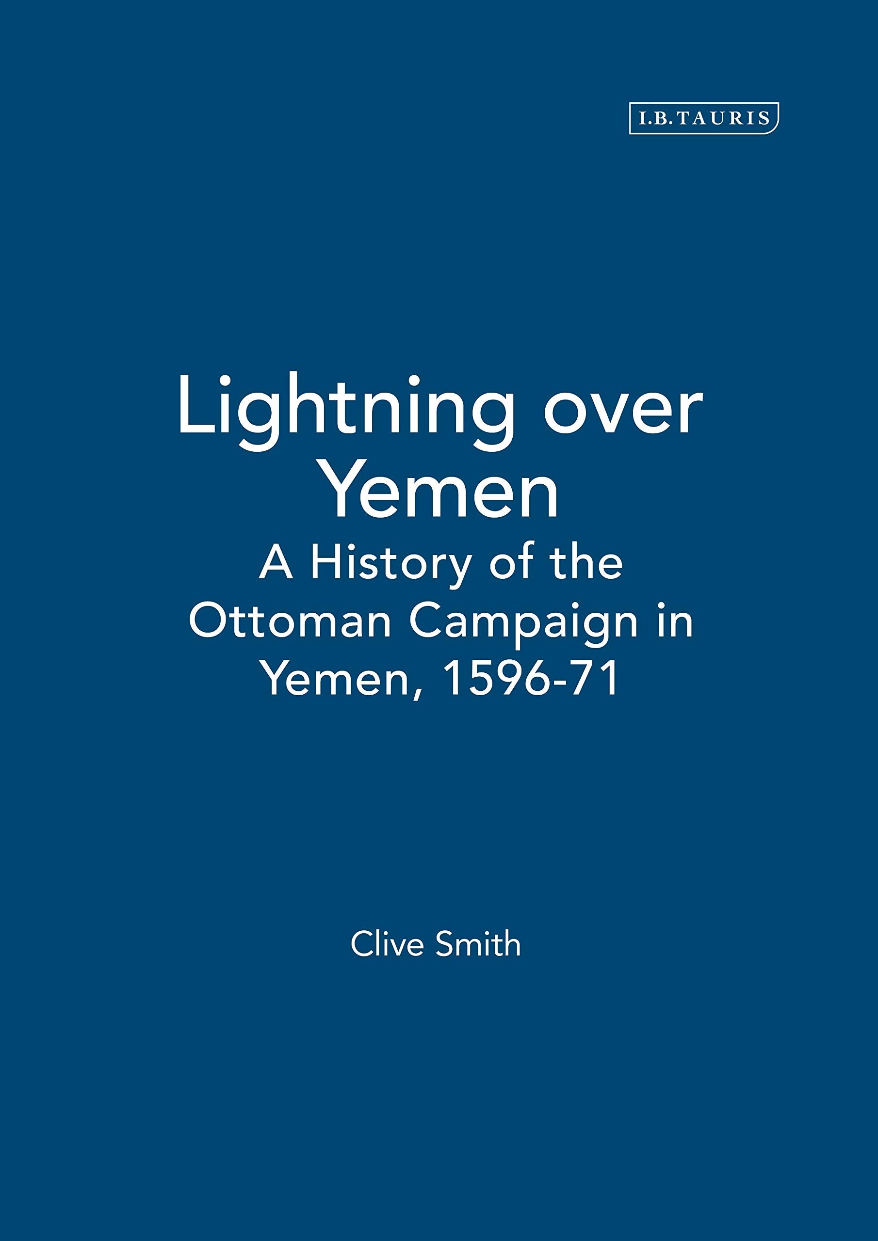 Lightning over Yemen: A History of the Ottoman Campaign 1569-71 book