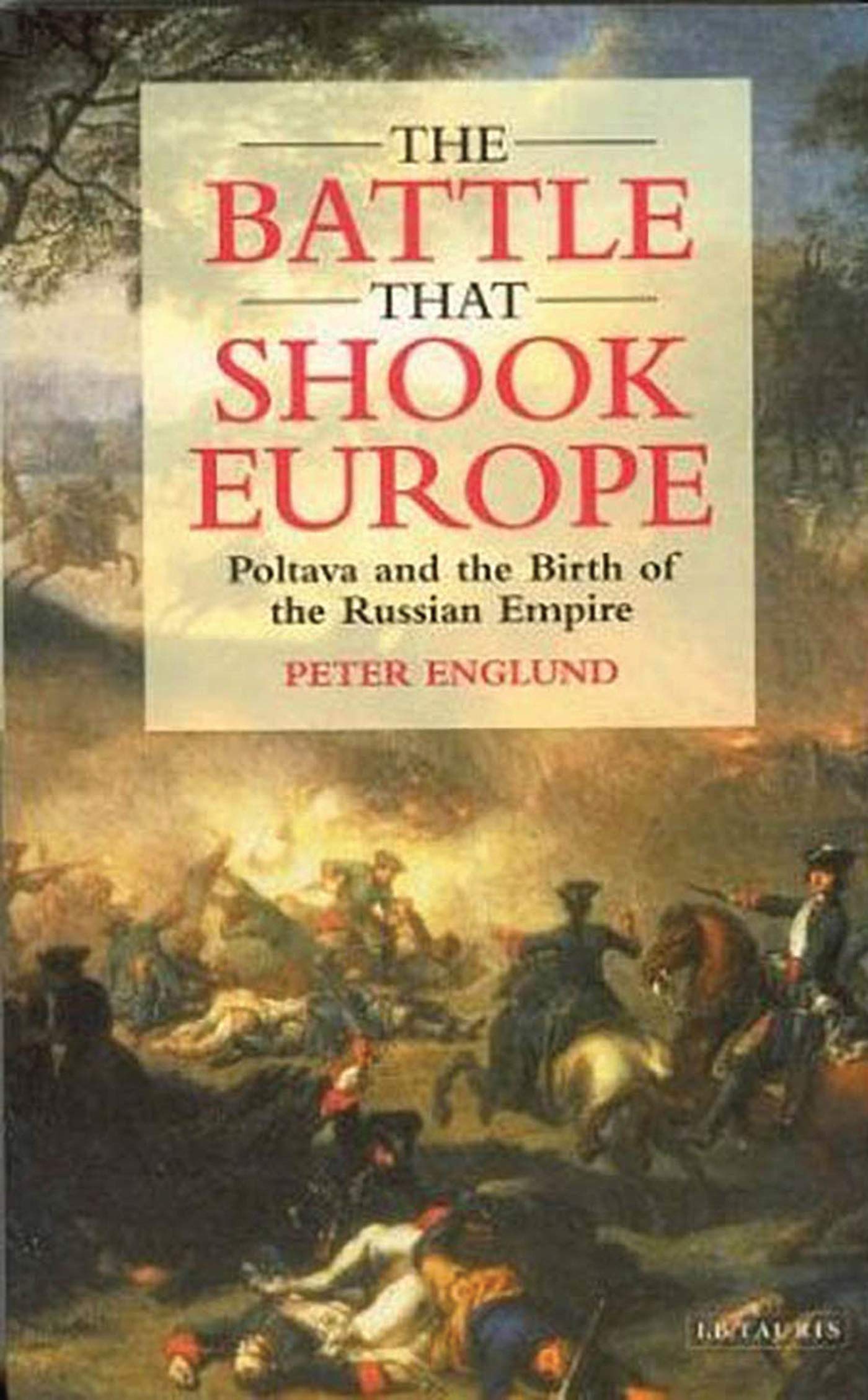 The Battle That Shook Europe: Poltava and the Birth of the Russian Empire book