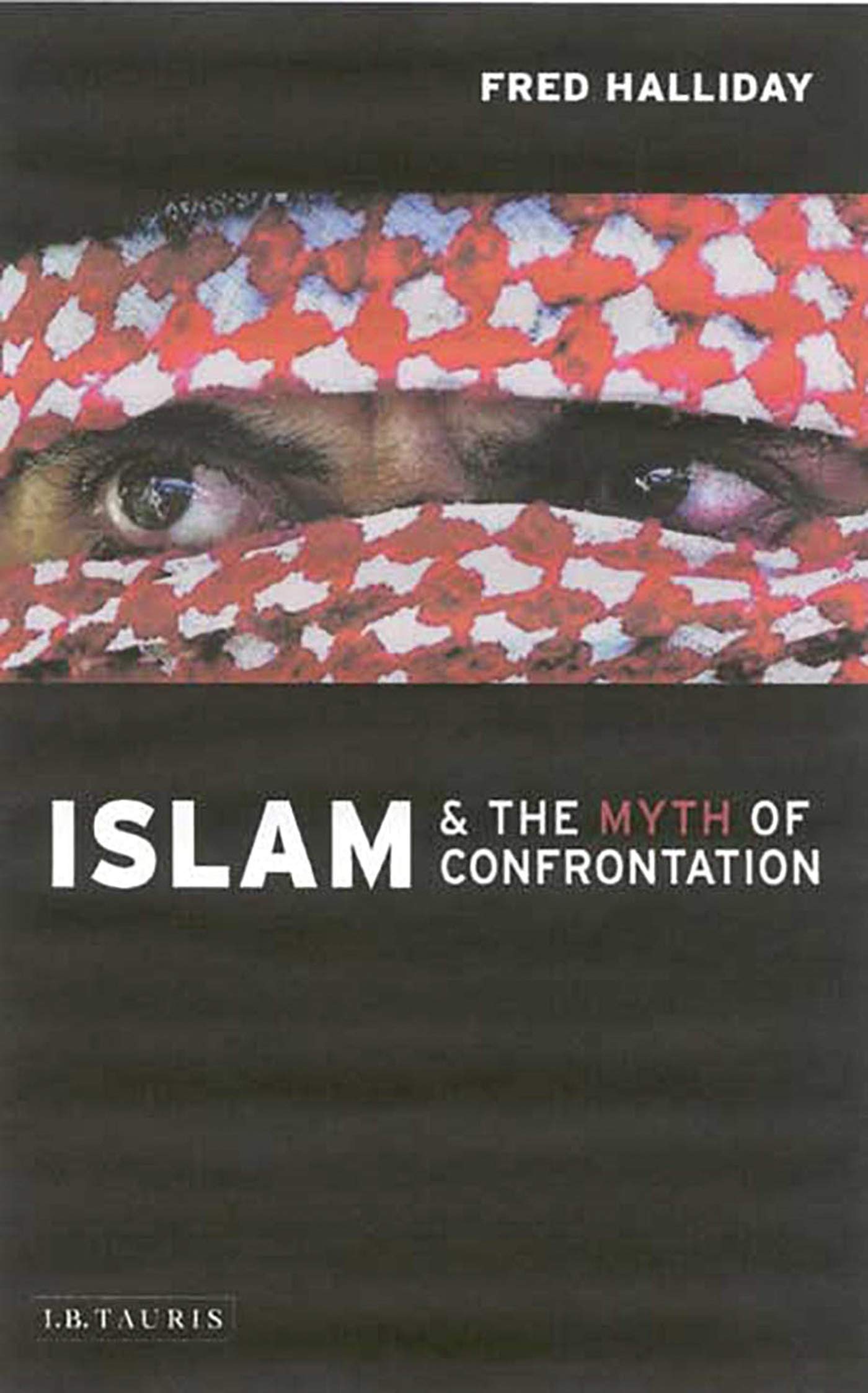 Islam and the Myth of Confrontation: Religion and Politics in the Middle East Religion & Esotericism