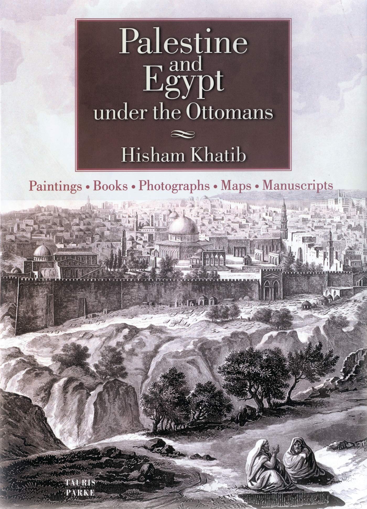 Palestine and Egypt Under the Ottomans: Paintings, Books, Photographs, Maps and Manuscripts book