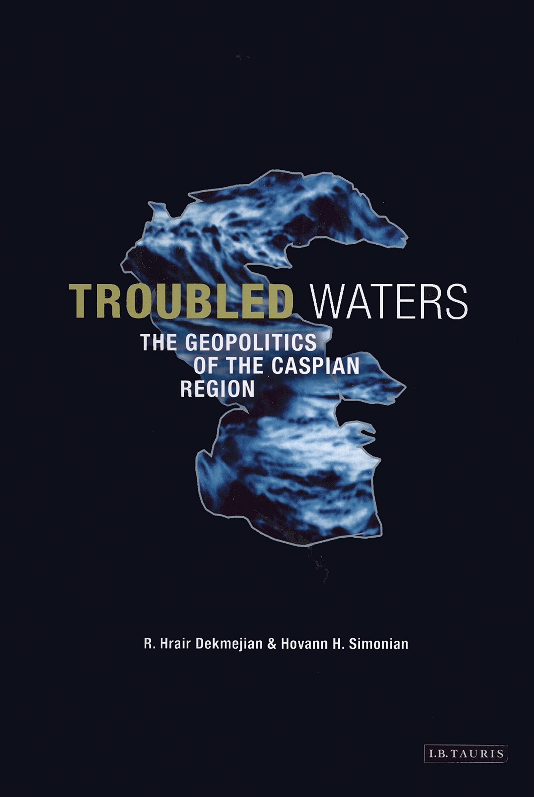 Troubled Waters: The Geopolitics of the Caspian Region book