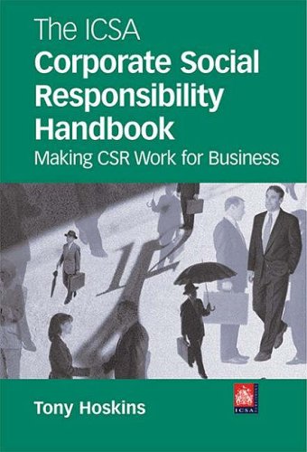 The ICSA Corporate Social Responsibility Handbook: Making CSR Work for Business Business, Finance & Career