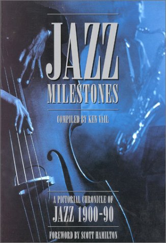 Jazz Milestones: A Pictorial Chronicle of Jazz 1900-90 Arts & Music