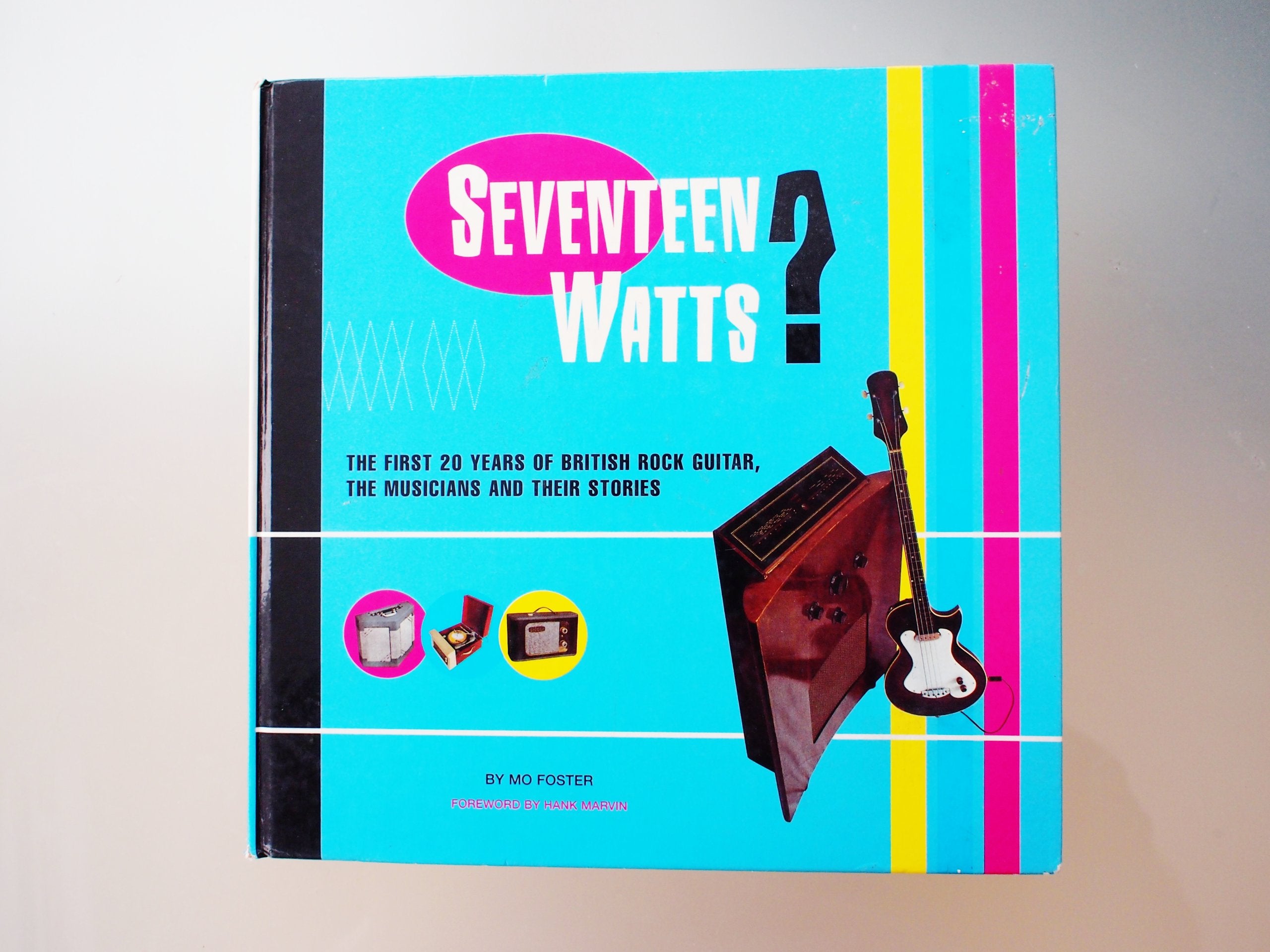 Seventeen Watts?: First 20 Years of British Rock Guitar, the Musicians and Their Stories Arts & Music