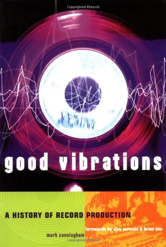 Good Vibrations: A History of Record Production Arts & Music