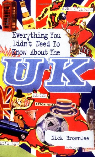 Everything You Didn't Need to Know About the U.K (Everything You Didn't Need to Know Series) Leisure, Home & Garden