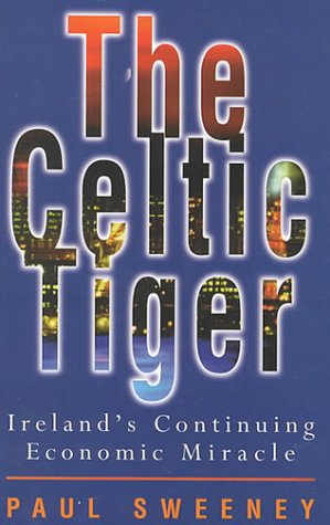 The Celtic Tiger: Ireland's Continuing Economic Miracle Business, Finance & Career
