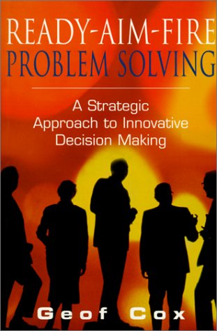 Product Image: Ready-Aim-Fire Problem Solving: A Strategic Approach to Innovative Decision Making