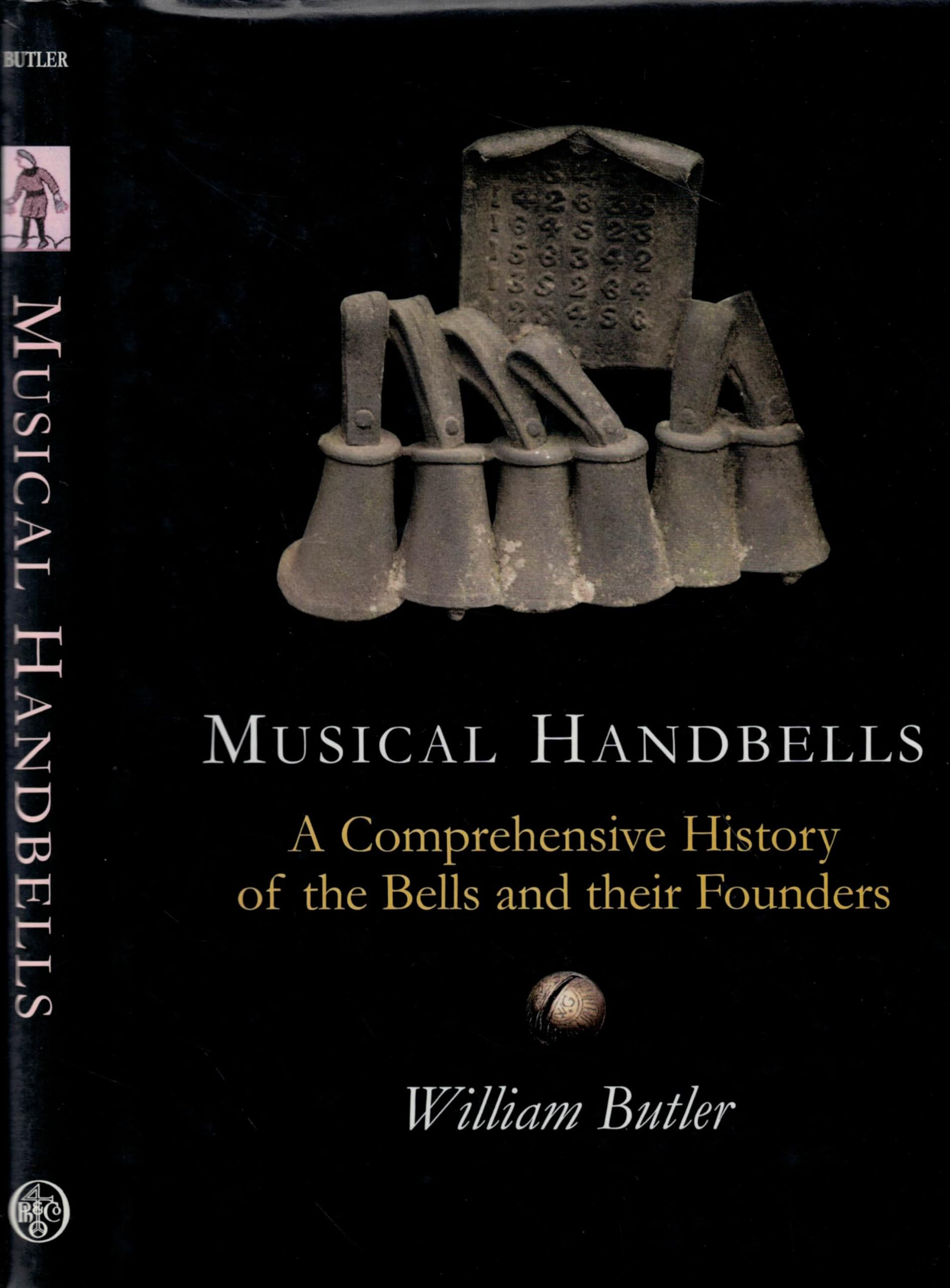 Musical Handbells: A Comprehensive History of the Bells and their Founders Arts & Music
