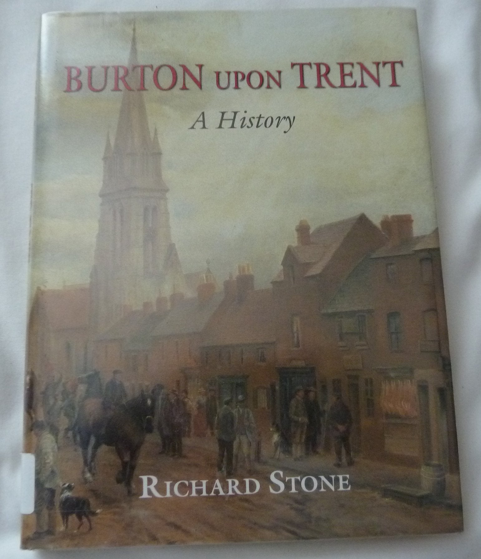 Burton Upon Trent: A History: A History Degreesdburton on Trent Film, Art & Culture