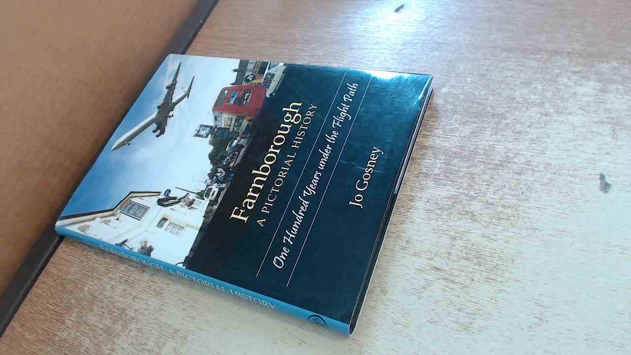 Farnborough: A Pictorial History: One Hundred Years Under the Flight Path Film, Art & Culture