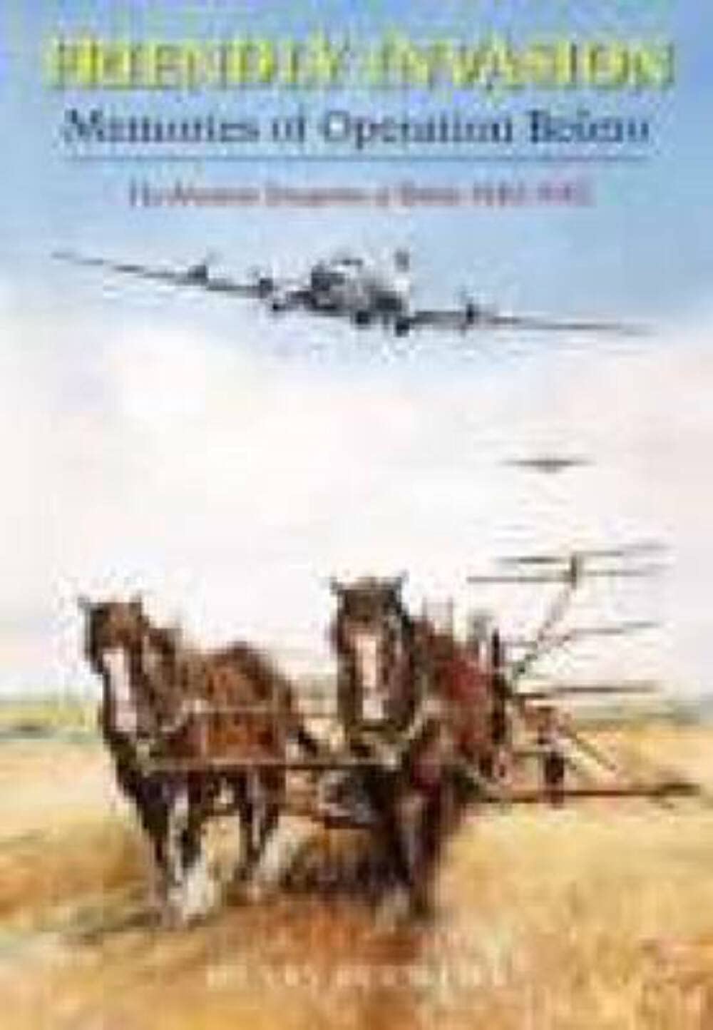 Friendly Invasion: Memories of Operation Bolero, The American Occupation of Britain 1942-1945 Social Sciences