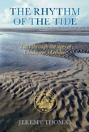 The Rhythm of the Tide: Tales through the Ages of Chichester Harbour Leisure, Home & Garden