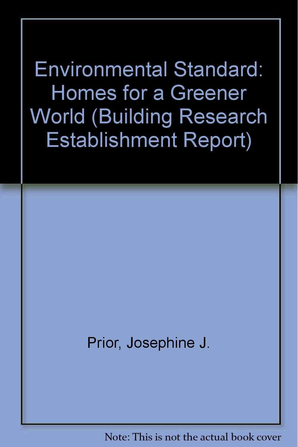Environmental Standard: Homes for a Greener World (Building Research Establishment Report) Business & Technology