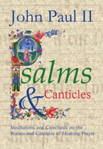 Psalms & Canticles: Meditations and Catechesis on the Psalms and Canticles of Morning Prayer Religion & Esotericism