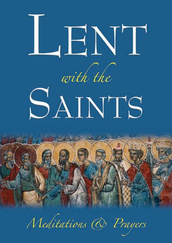 Lent with the Saints: Meditations and Prayers Religion & Esotericism