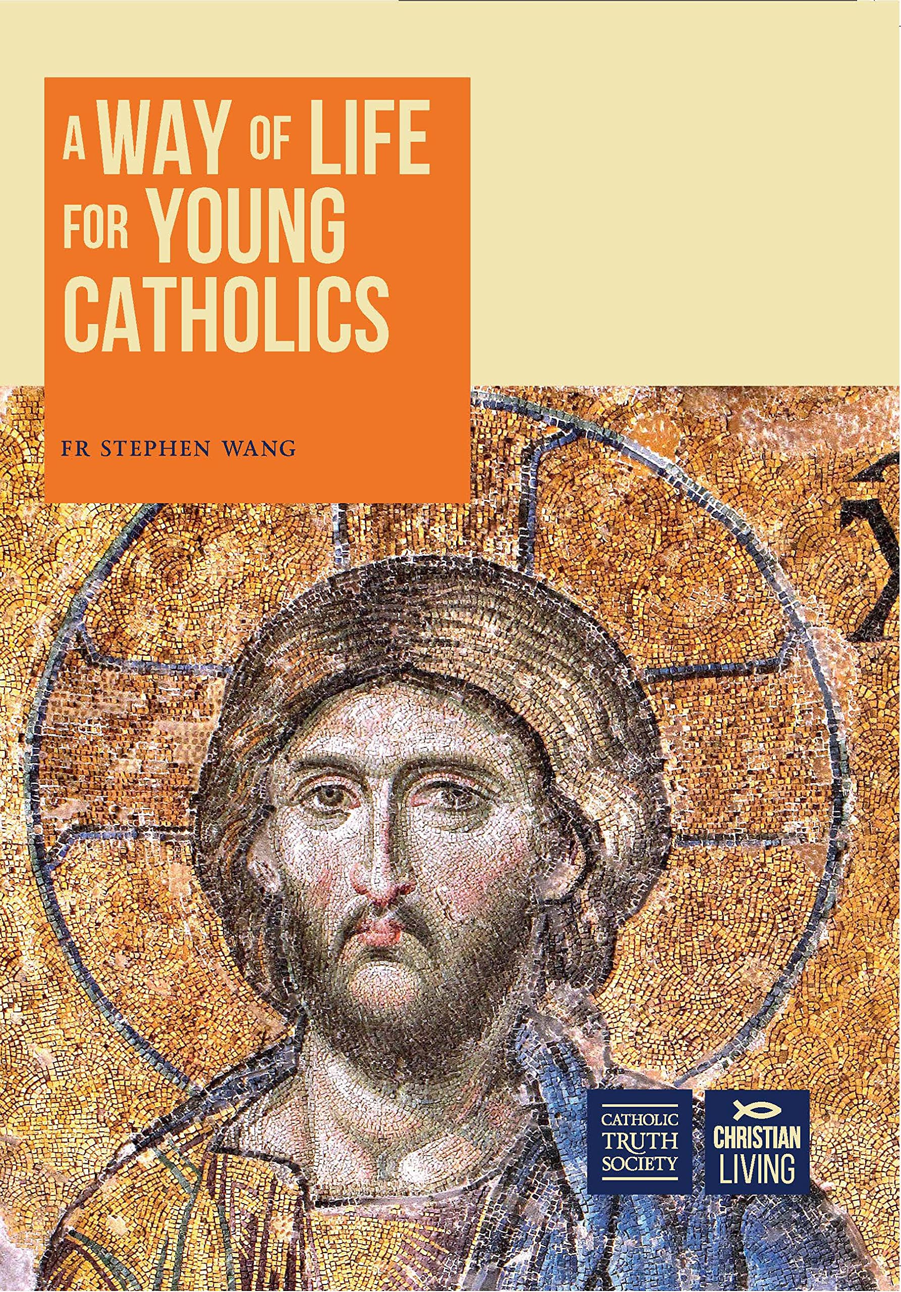 Way of Life for Young Catholics: Learn, Love, Live your Faith Religion & Esotericism
