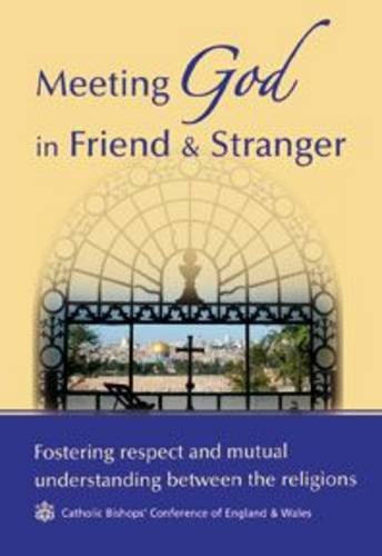 Meeting God in Friend and Stranger: Fostering Respect and Mutual Understanding Between the Religions Religion & Esotericism