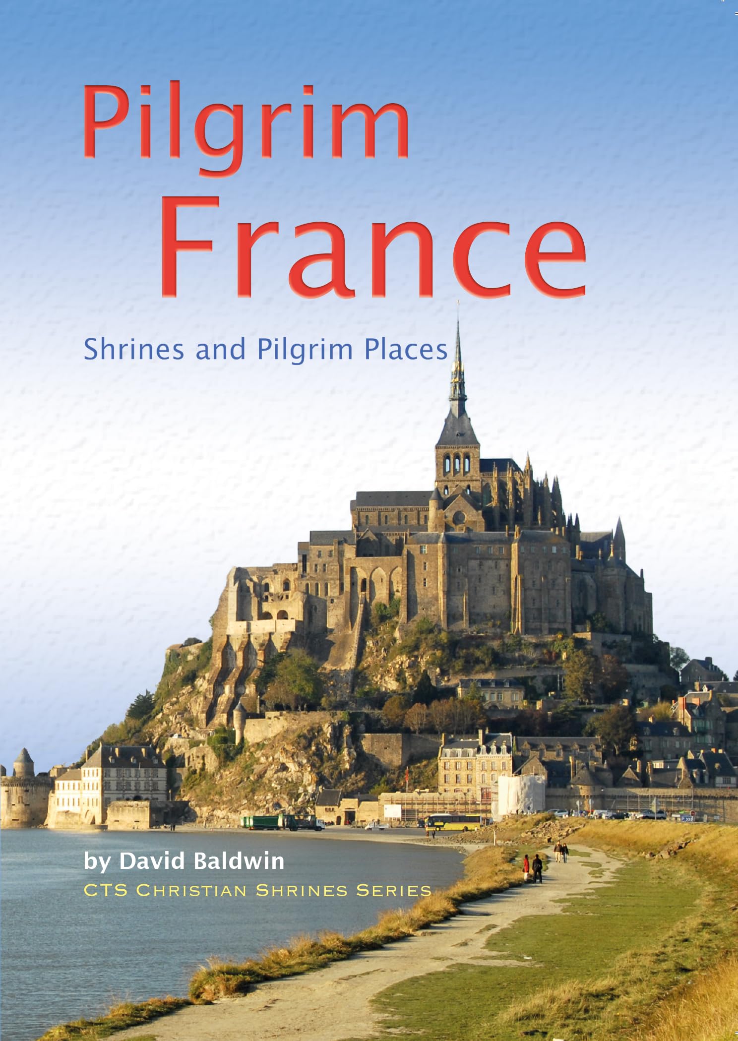 Pilgrim France: Shrines and Pilgrim Places Religion & Esotericism