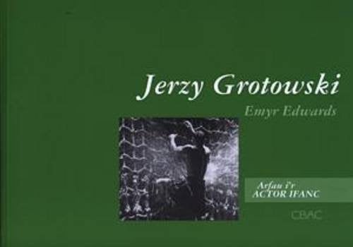 Arfau i'r Actor Ifanc: 3. Jerzy Grotowski Novels & Short Stories