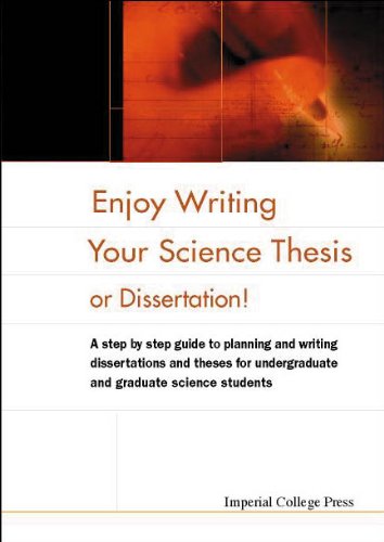 Enjoy Writing Your Science Thesis or Dissertation!: A Step by Step Guide to Planning and Writing Dissertations and Theses for Undergraduate and Graduate Science Students Fiction
