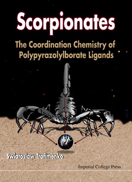 Scorpionates: The Coordination Chemistry of Polypyrazolyborate Ligands Natural Sciences
