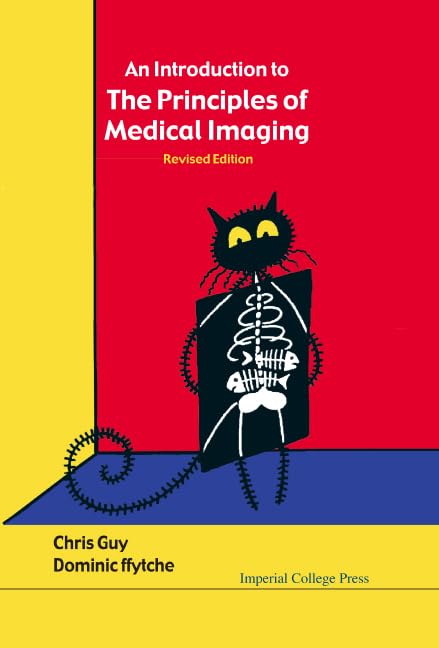 Introduction to the Principles of Medical Imaging, an (Revised Edition) Medicine