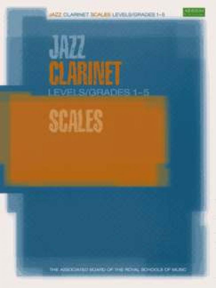 Jazz Clarinet Scales Levels/Grades 1-5: Levels / Grades 1-5 (ABRSM Exam Pieces) Sheet Music