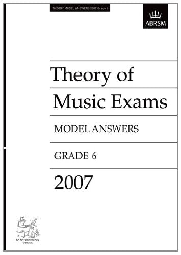 Model Answers - Grade 6 (2007): Abrsm Theory of Music Examinations book