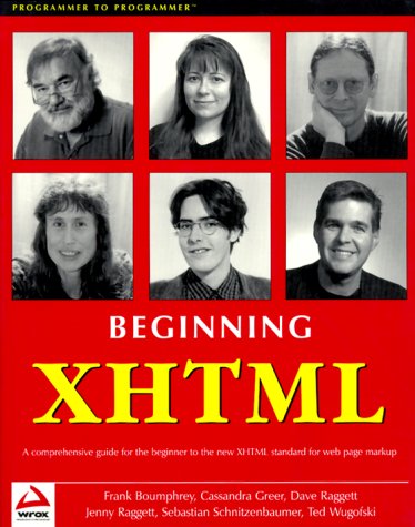 BEG XHTML,: A comprehensive guide for the beginner to the new XHTML standard for web page makeup (Programmer to Programmer) Computer Science