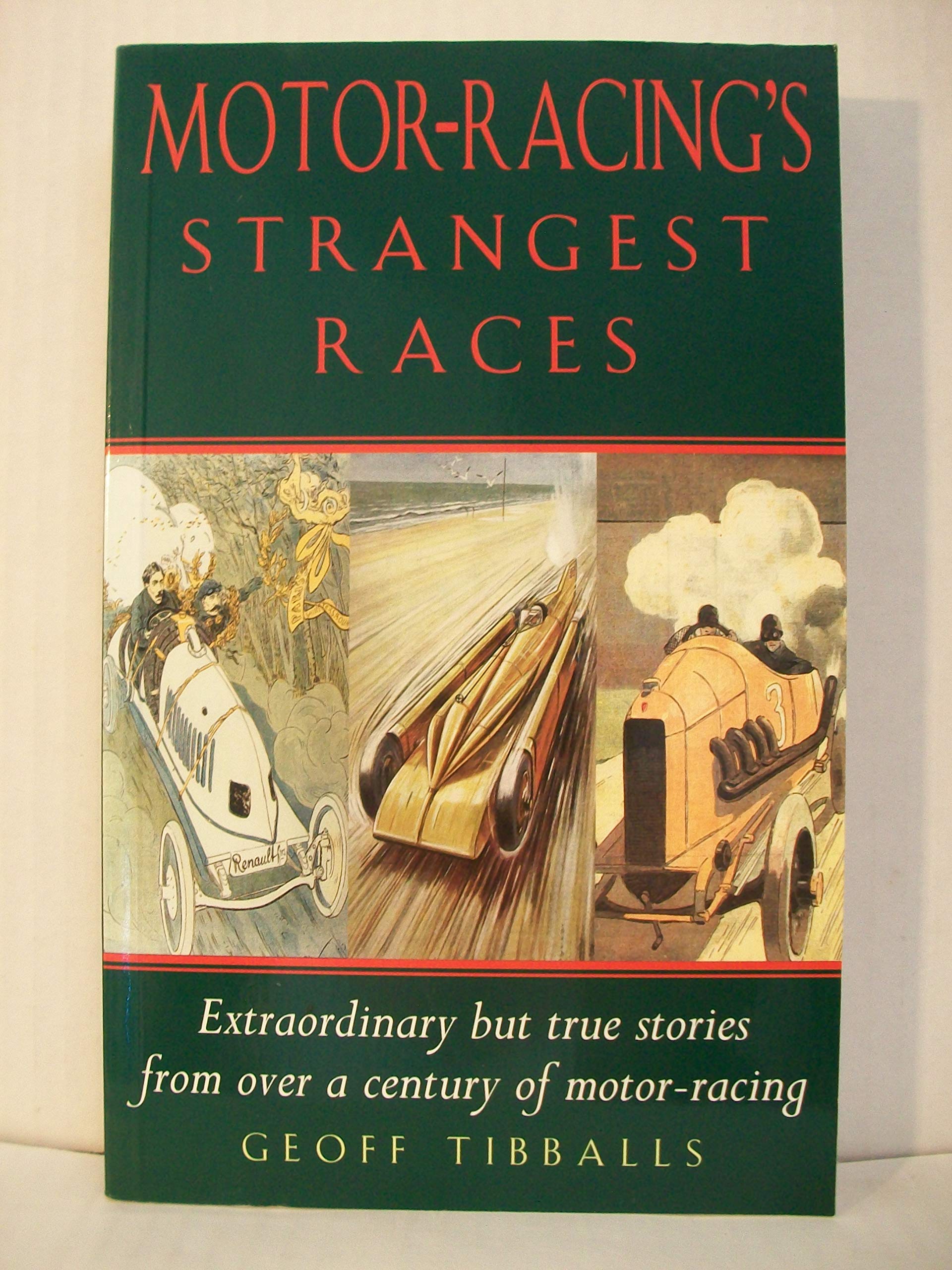 Motor Racing's Strangest Races: Extraordinary But True Stories from Over a Century of Motor Racing Leisure & Fun