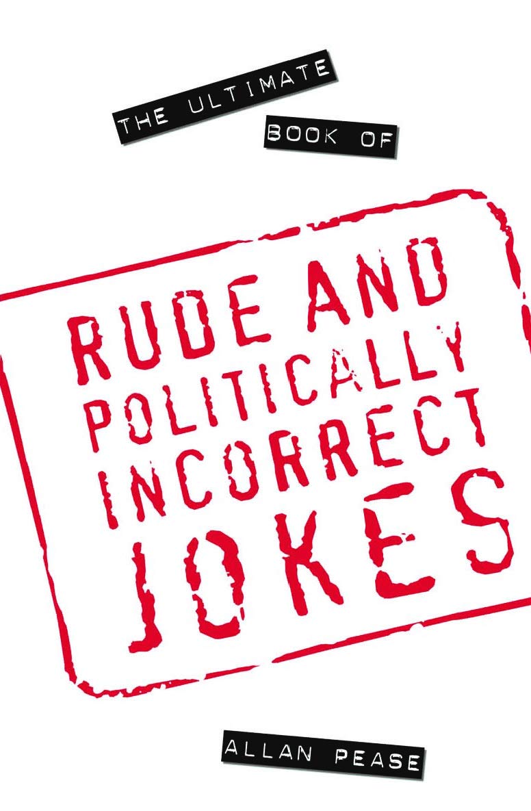 The Ultimate Book of Rude and Politically Incorrect Jokes Social Sciences