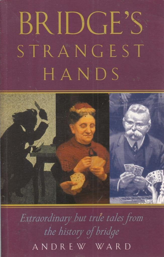 Bridge's Strangest Hands: Extraordinary but True Tales from the History of Bridge Leisure & Fun