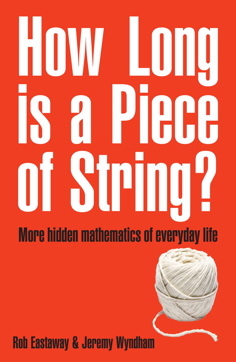 How Long Is a Piece of String?: More Hidden Mathematics of Everyday Life Medicine