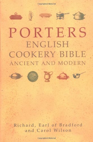 Porter's English Cookery Bible: Ancient and Modern Leisure, Home & Garden