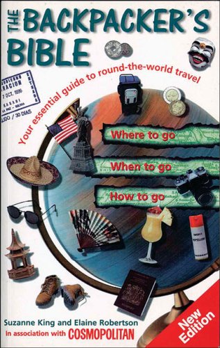 The Backpacker's Bible: Your Essential Guide to Round-the-world Travel book