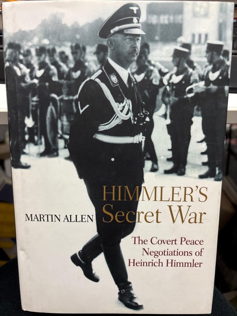 Himmler's Secret War: The Covert Peace Negotiations of Heinrich Himmler Memories