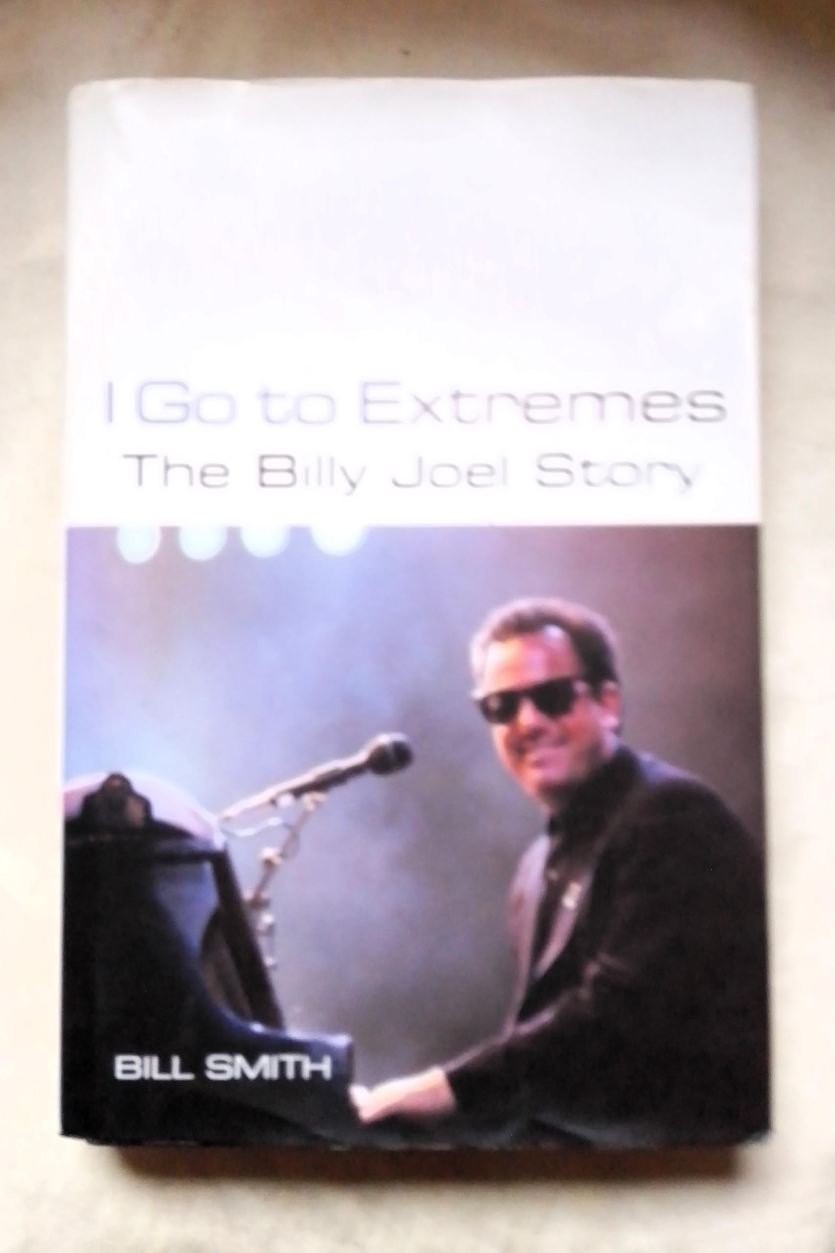 I Go To Extremes: The Billy Joel Story book