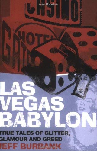 Las Vegas Babylon: True Tales of Glitter, Glamour and Greed book