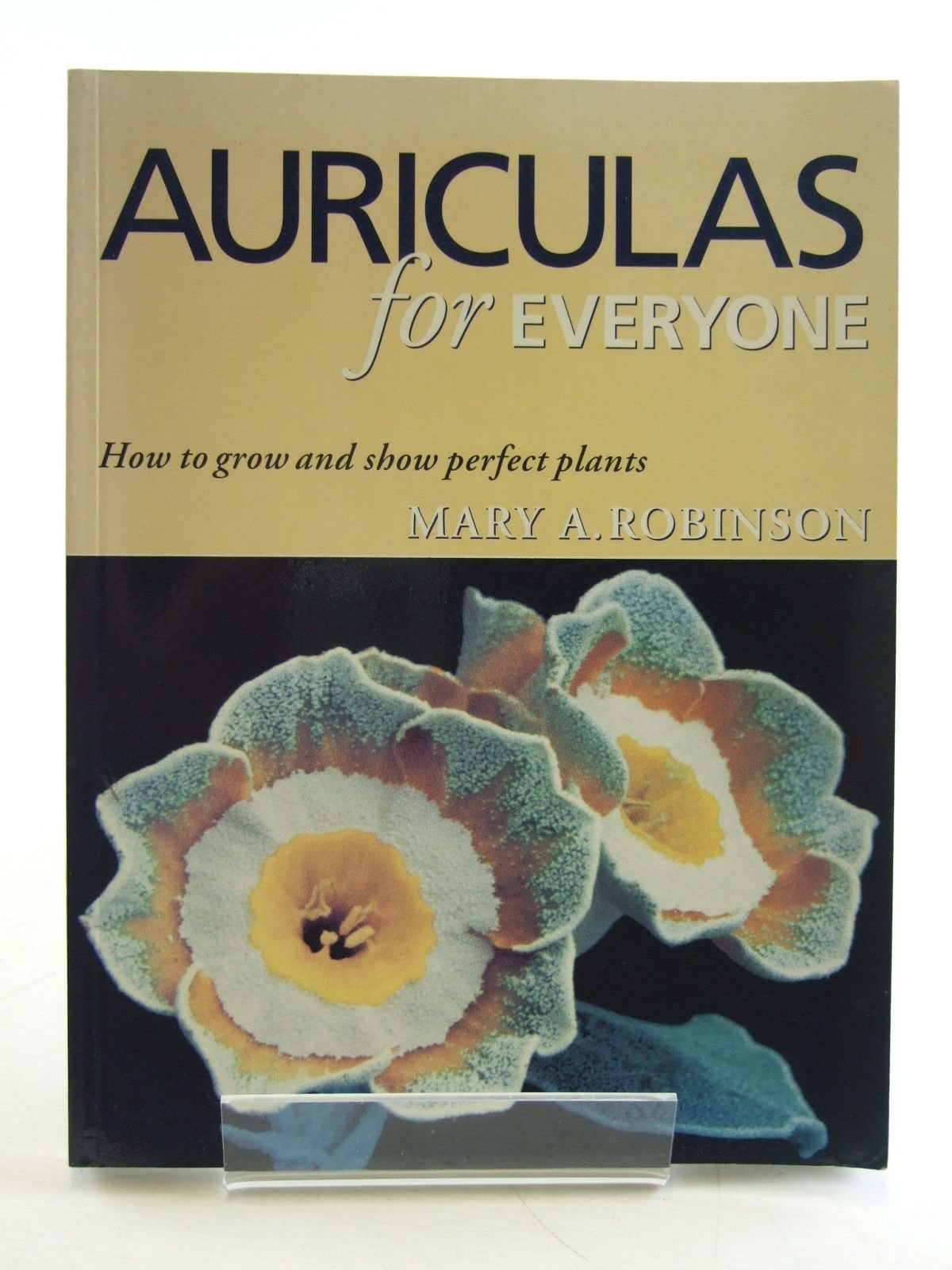Auriculas for Everyone: How to Grow and Show Perfect Plants Garden & Plants